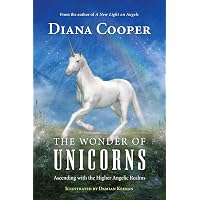 The Wonder of Unicorns: Ascending with the Higher Angelic Realms
